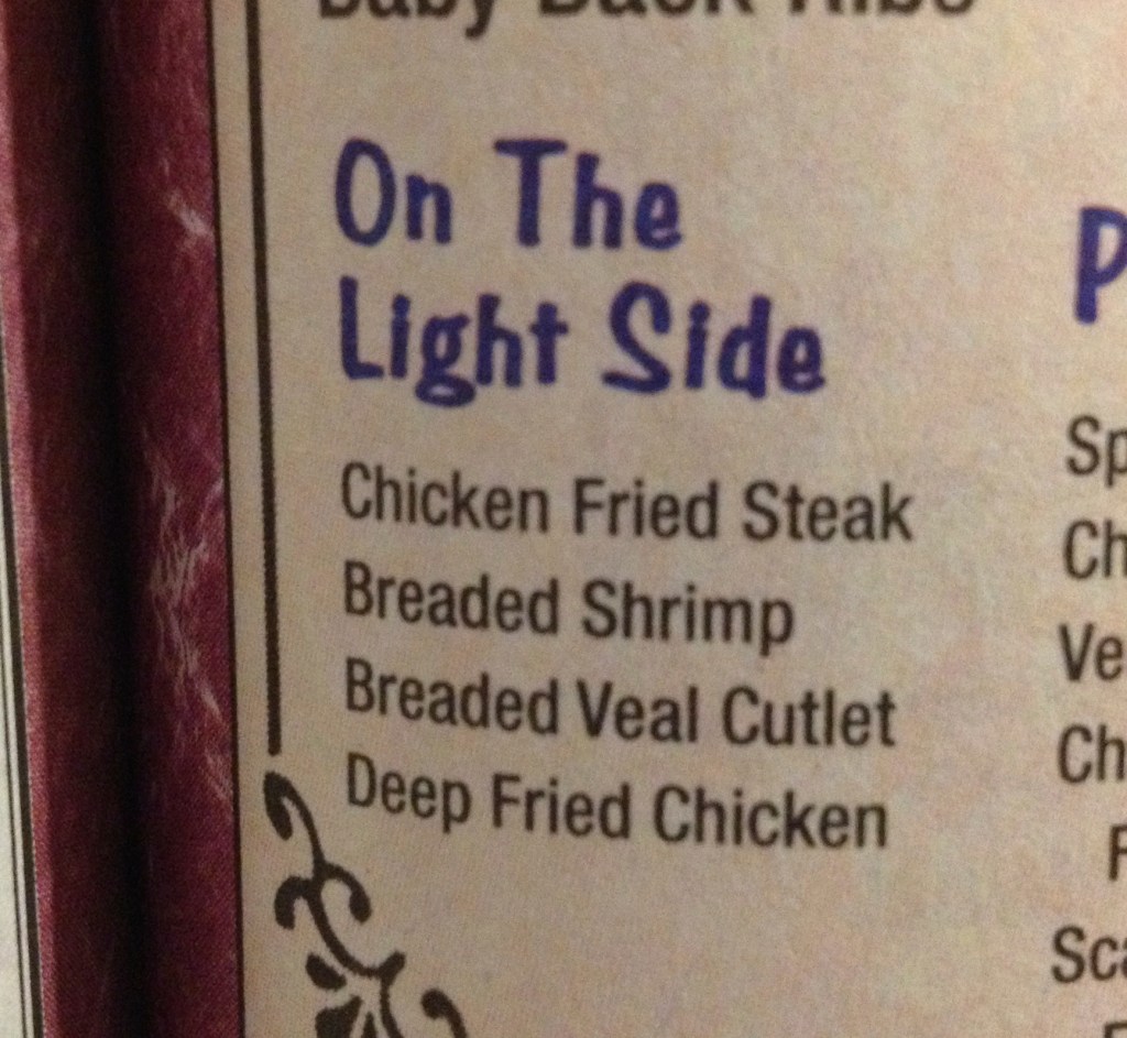 In these crazy mountains things like Chicken Fried Steak is on the 